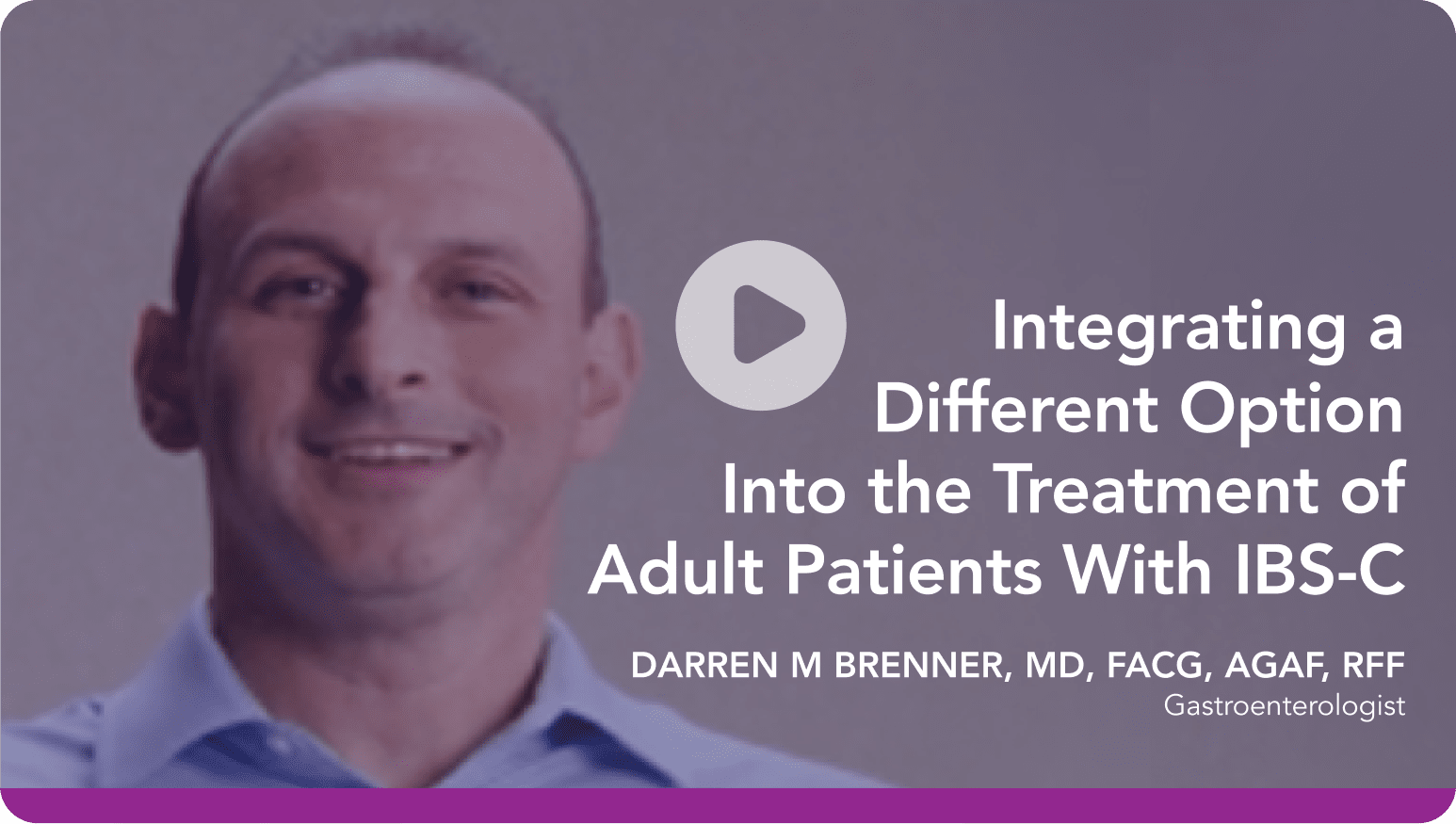 Video: Integrating a Different Option Into the Treatment of Adult Patients With IBS-C - Dr Darren M Brenner 